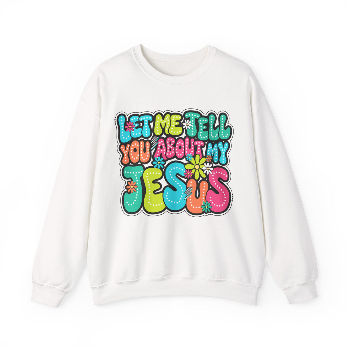 Let Me Tell You About My Jesus - Christian Colorful – Gildan Heavy Blend | Trendy Women’s Soft Sweatshirt. Direct to Garment. Printed & Shipped in the USA. Unisex Sizes.
