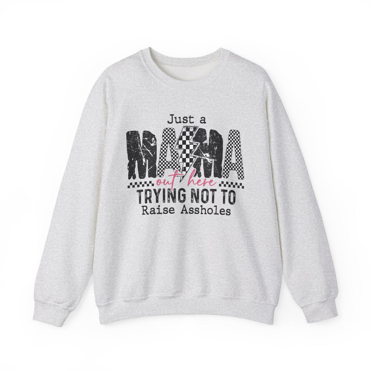 Just a Mama Out Here Trying Not To Raise Assholes – Gildan Heavy Blend | Trendy Women’s Soft Sweatshirt. Direct to Garment. Printed & Shipped in the USA. Unisex Sizes.