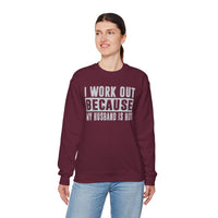 I Work Out Because My Husband Is Hot – Gildan Heavy Blend | Trendy Women’s Soft Sweatshirt. Direct to Garment. Printed & Shipped in the USA. Unisex Sizes.