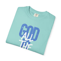 God is Good All The Time - Comfort Colors | Trendy Women's and Men's T-Shirt. Direct to Garment. Printed & Shipped in the USA. Unisex Sizes.
