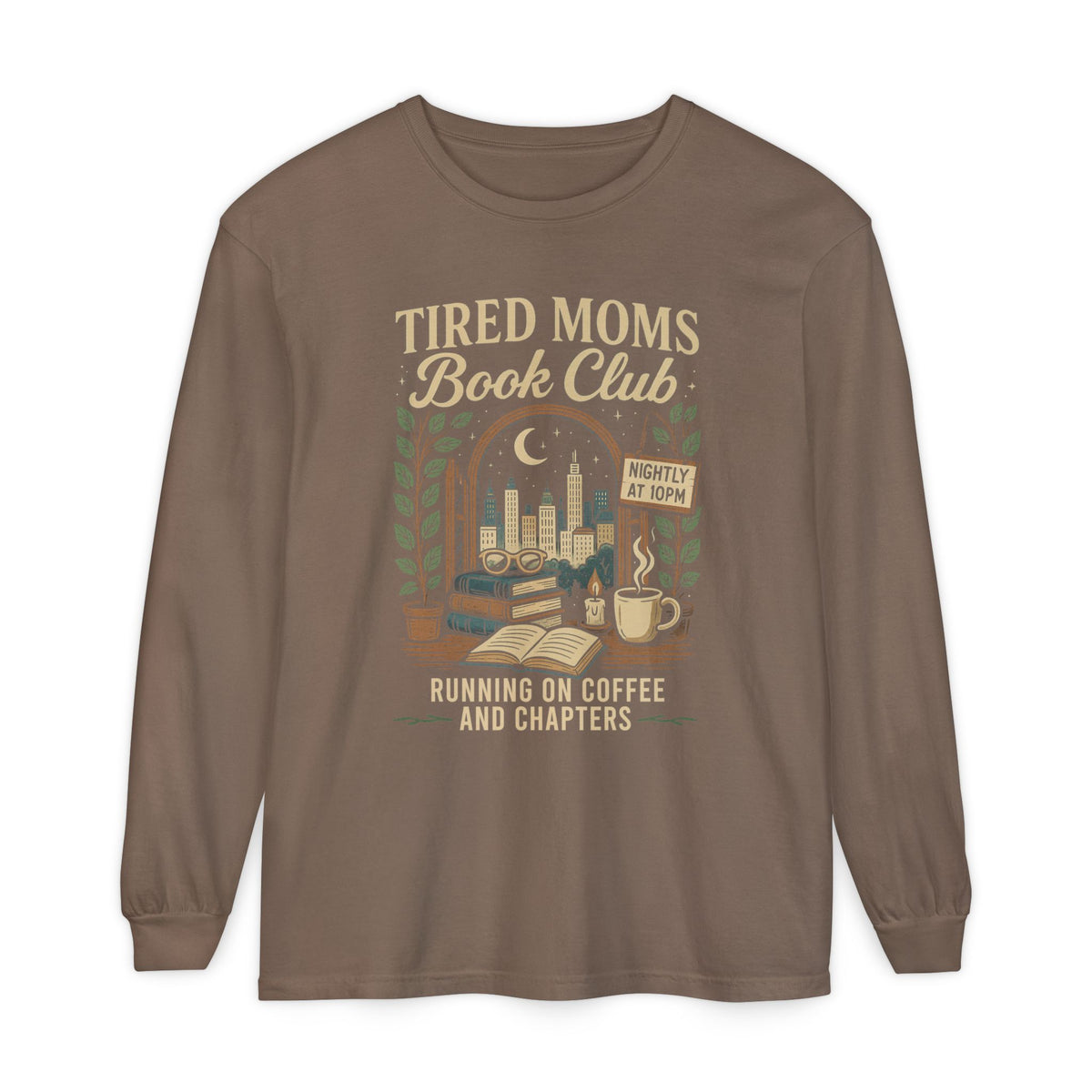 Tired Moms Book Club Running on Coffee and Chapters - Comfort Colors | Trendy Women's Long Sleeve T-Shirt. Direct to Garment. Printed & Shipped in the USA. Unisex Sizes.