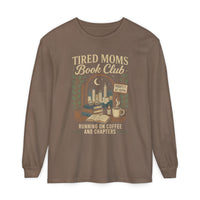 Tired Moms Book Club Running on Coffee and Chapters - Comfort Colors | Trendy Women's Long Sleeve T-Shirt. Direct to Garment. Printed & Shipped in the USA. Unisex Sizes.