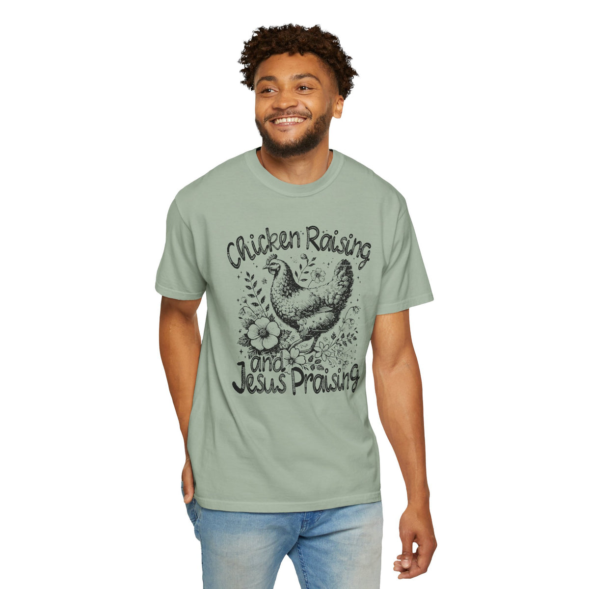 Chicken Raising and Jesus Praising - Comfort Colors | Trendy Men's and Women's T-Shirt. Direct to Garment. Printed & Shipped in the USA. Unisex Sizes.