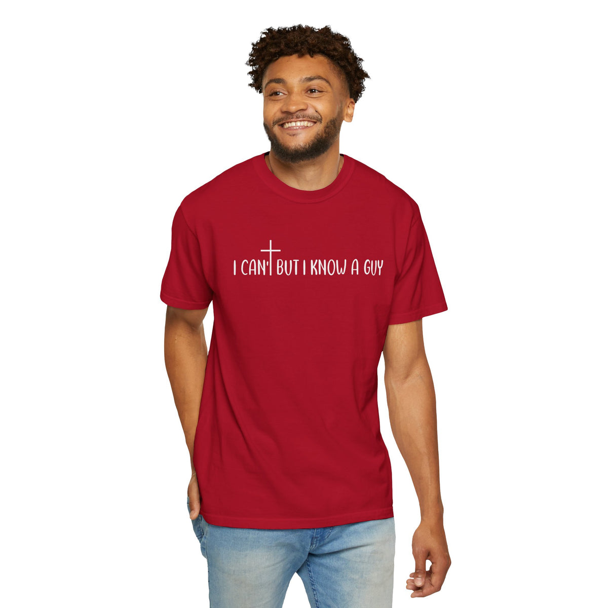 I Can't But I Know a Guy - Jesus - Comfort Colors | Trendy Men's and Women's T-Shirt. Direct to Garment. Printed & Shipped in the USA. Unisex Sizes.