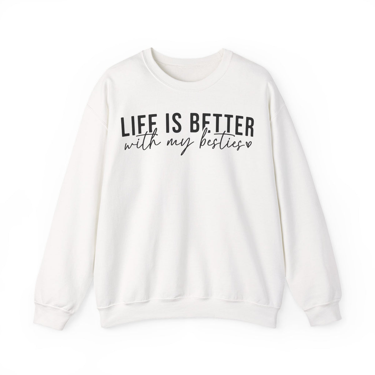Life is Better With My Besties – Gildan Heavy Blend | Trendy Women’s Soft Sweatshirt. Direct to Garment. Printed & Shipped in the USA. Unisex Sizes.