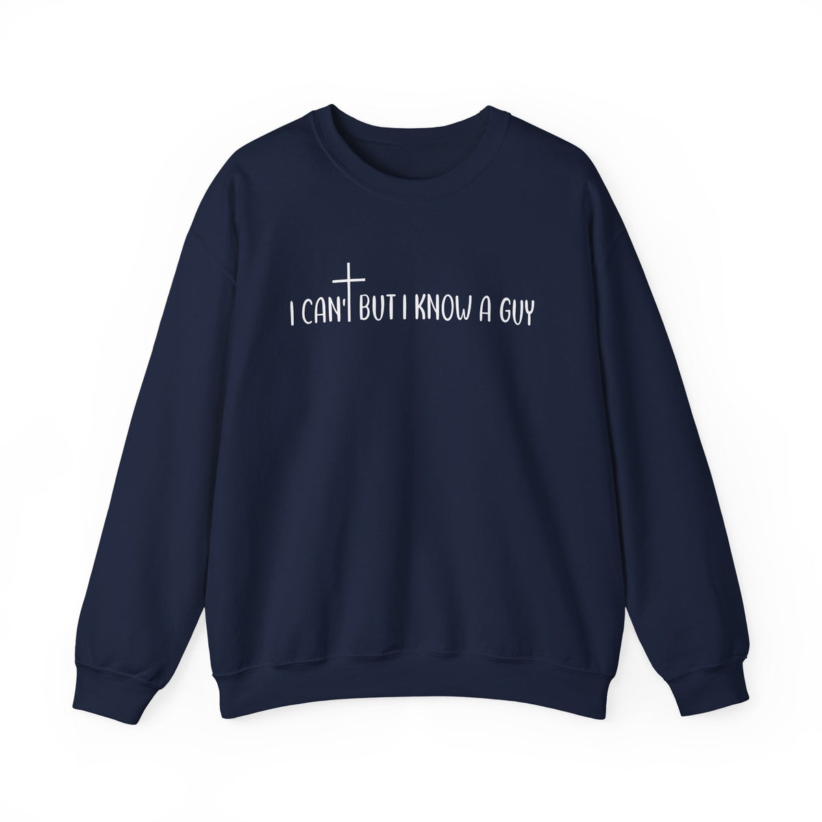 I Can't But I Know A Guy - Jesus – Gildan Heavy Blend | Trendy Men's and Women’s Soft Sweatshirt. Direct to Garment. Printed & Shipped in the USA. Unisex Sizes.