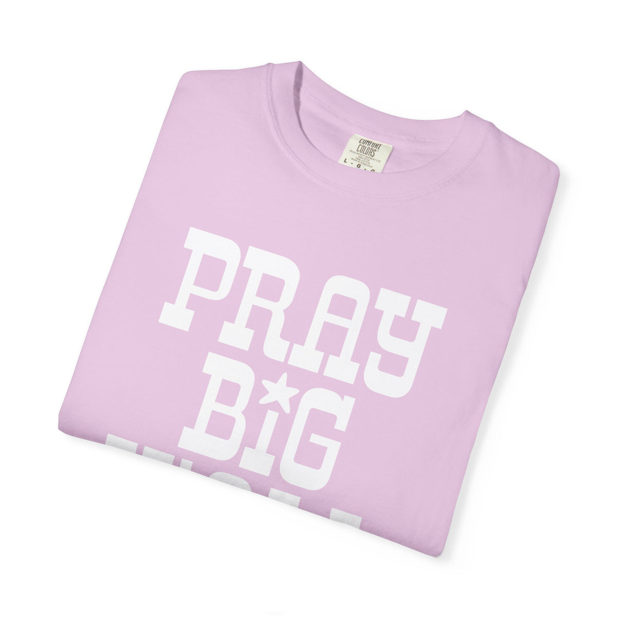 Pray Big Y'all - Comfort Colors | Trendy Women's and Men's T-Shirt. Direct to Garment. Printed & Shipped in the USA. Unisex Sizes.
