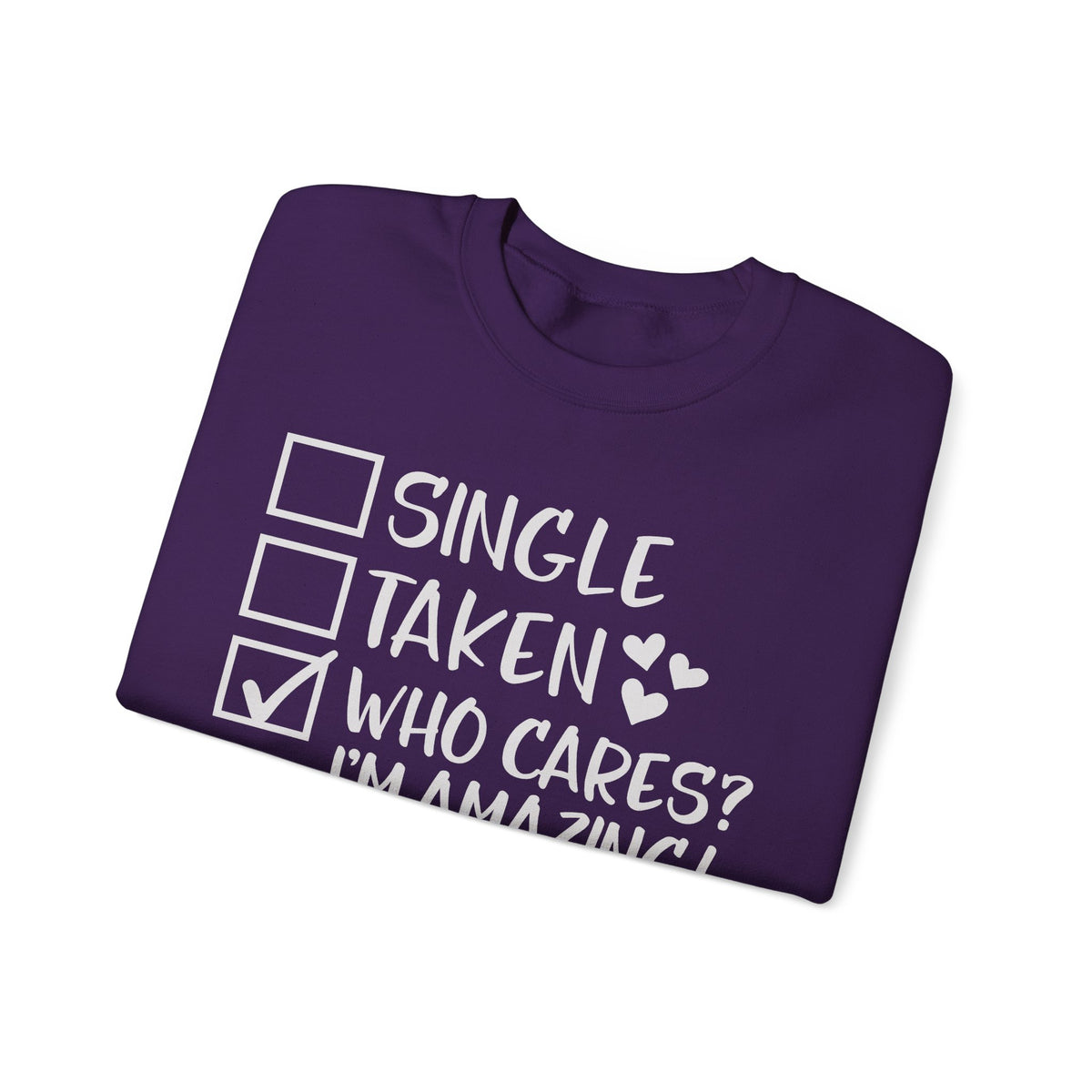 Relationship Checklist, Who Cares I'm Amazing – Gildan Heavy Blend | Trendy Women’s Soft Sweatshirt. Direct to Garment. Printed & Shipped in the USA. Unisex Sizes.