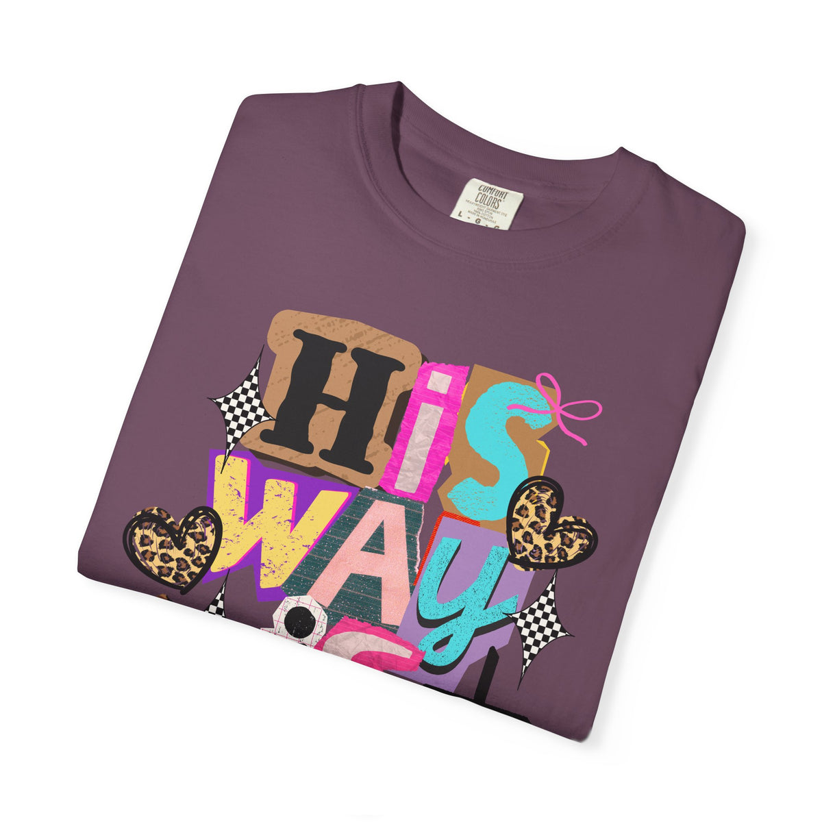 His Way Is Better, Patchwork - Comfort Colors | Trendy Women's T-Shirt. Direct to Garment. Printed & Shipped in the USA. Unisex Sizes.