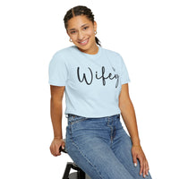 Wifey - Comfort Colors | Trendy Women's T-Shirt. Direct to Garment. Printed & Shipped in the USA. Unisex Sizes.