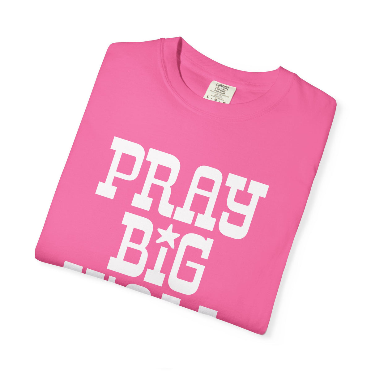 Pray Big Y'all - Comfort Colors | Trendy Women's and Men's T-Shirt. Direct to Garment. Printed & Shipped in the USA. Unisex Sizes.