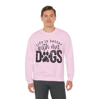 Life Is Better With My Dogs, Distressed – Gildan Heavy Blend | Trendy Women’s and Men's Soft Sweatshirt. Direct to Garment. Printed & Shipped in the USA. Unisex Sizes.