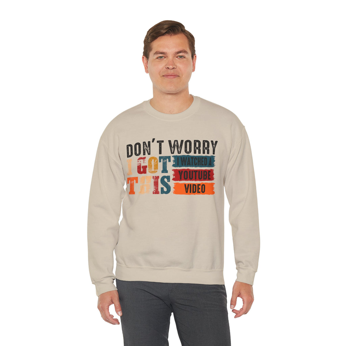 Don't Worry I Got This I Watched A YouTube Video – Gildan Heavy Blend | Trendy Men's and Women’s Soft Sweatshirt. Direct to Garment. Printed & Shipped in the USA. Unisex Sizes.