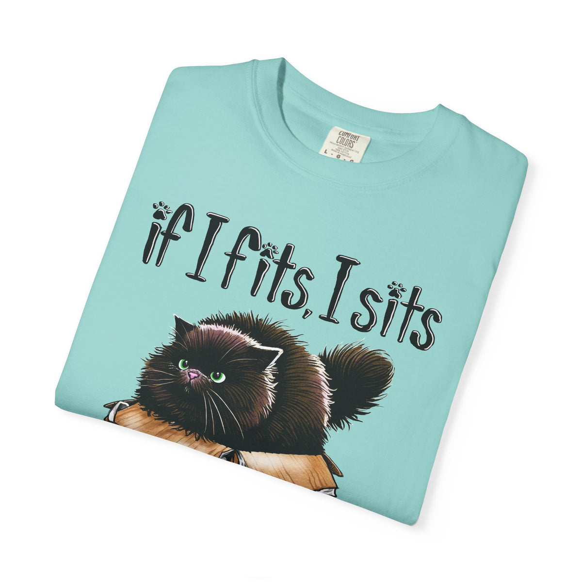 If I Fits I Sits, Cat in a Box - Comfort Colors | Trendy Women's and Men's T-Shirt. Direct to Garment. Printed & Shipped in the USA. Unisex Sizes.