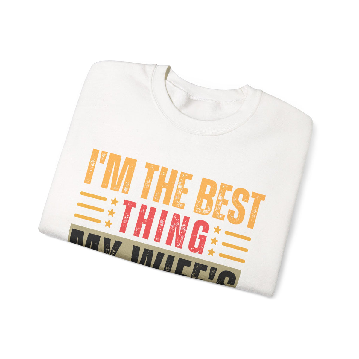 I'm The Best Thing My Wife's Ever Found on the Internet - Husband – Gildan Heavy Blend | Trendy Men's Soft Sweatshirt. Direct to Garment. Printed & Shipped in the USA. Unisex Sizes.