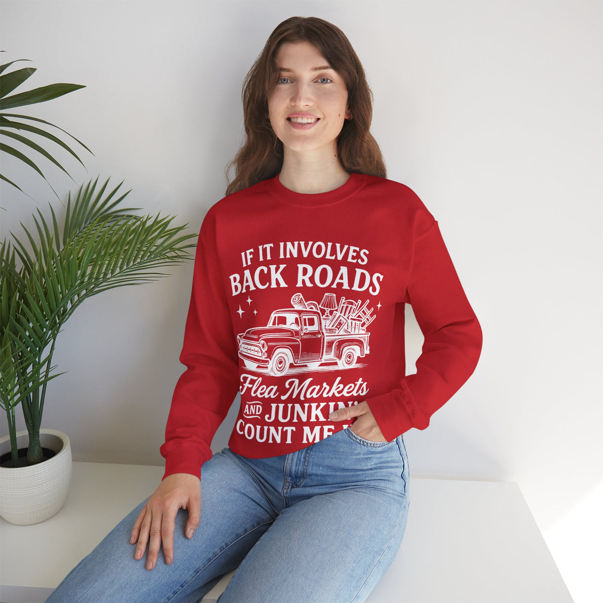 If It Involves Back Roads, Flea Markets and Junkin' Count Me In – Gildan Heavy Blend | Trendy Women’s and Men's Soft Sweatshirt. Direct to Garment. Printed & Shipped in the USA. Unisex Sizes.