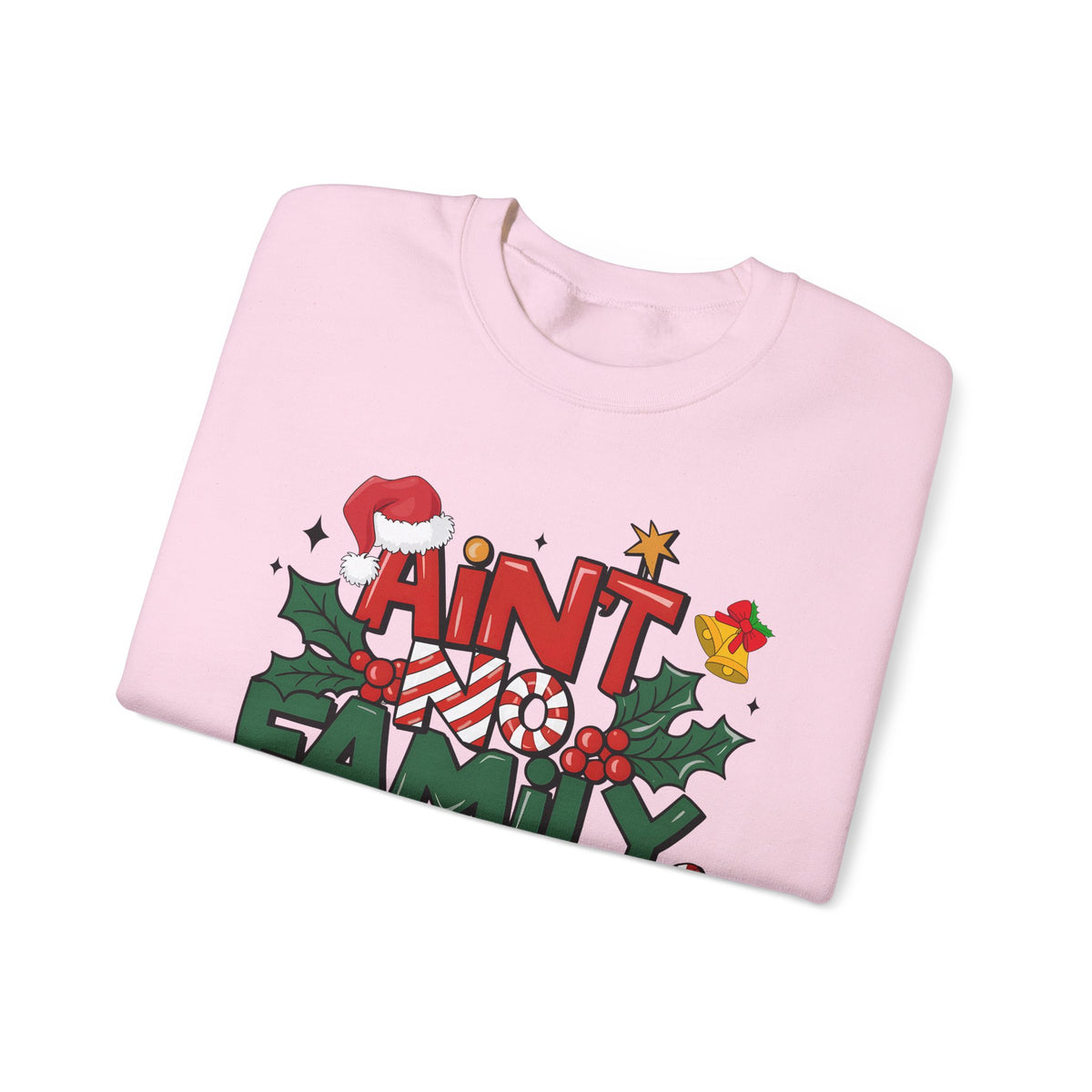 Ain't No Family Like The One I Got – Gildan Heavy Blend | Trendy Men's and Women’s Soft Sweatshirt. Direct to Garment. Printed & Shipped in the USA. Unisex Sizes.