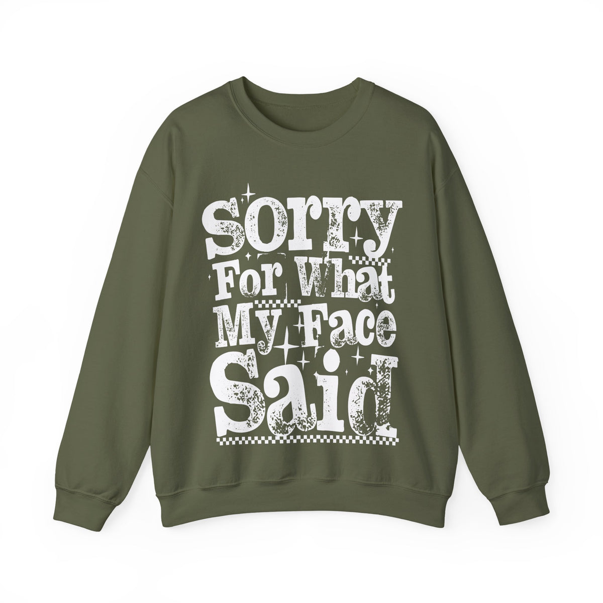 Sorry For What My Face Said - Distressed – Gildan Heavy Blend | Trendy Women’s Soft Sweatshirt. Direct to Garment. Printed & Shipped in the USA. Unisex Sizes.