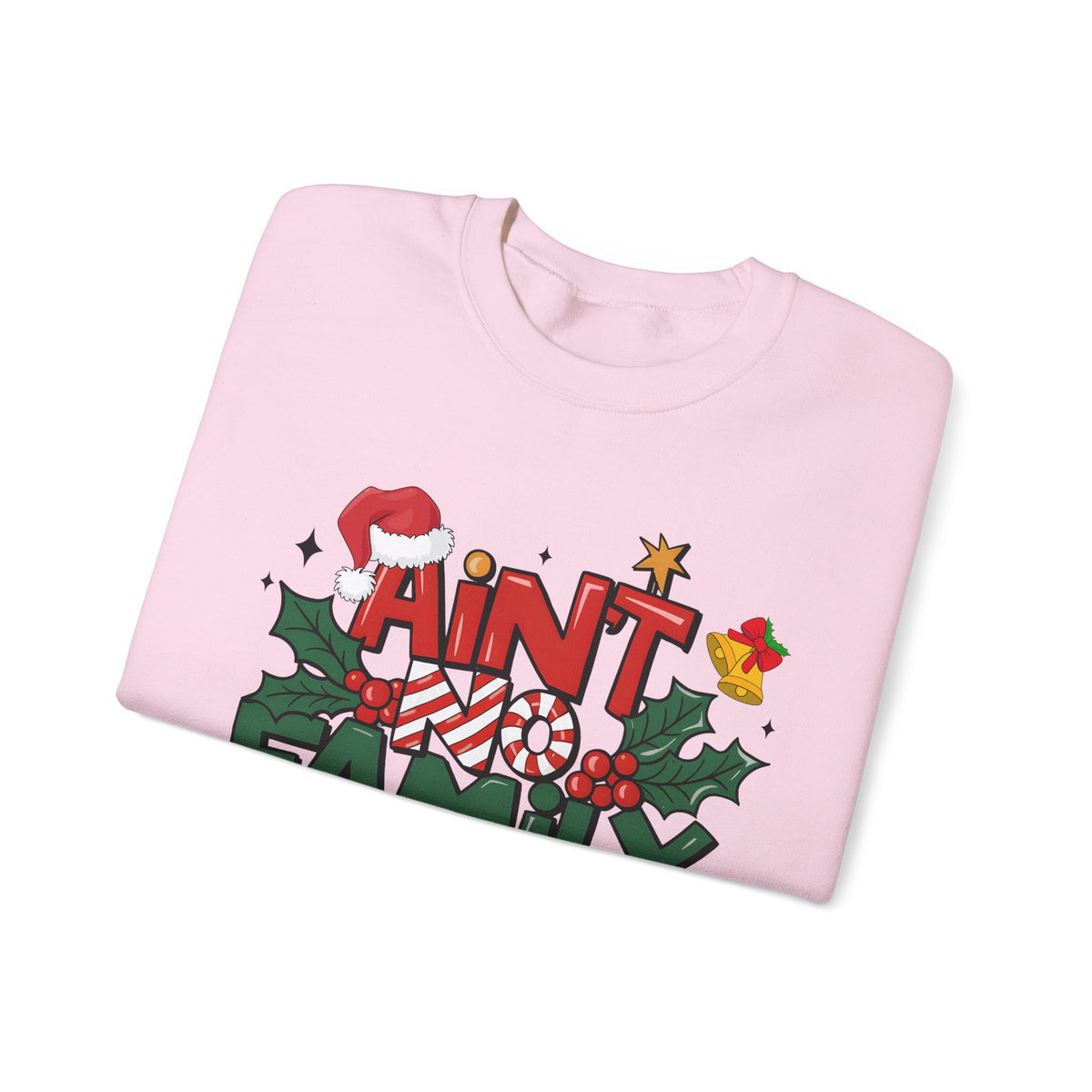 Ain't No Family Like The One I Got – Gildan Heavy Blend | Trendy Men's and Women’s Soft Sweatshirt. Direct to Garment. Printed & Shipped in the USA. Unisex Sizes.