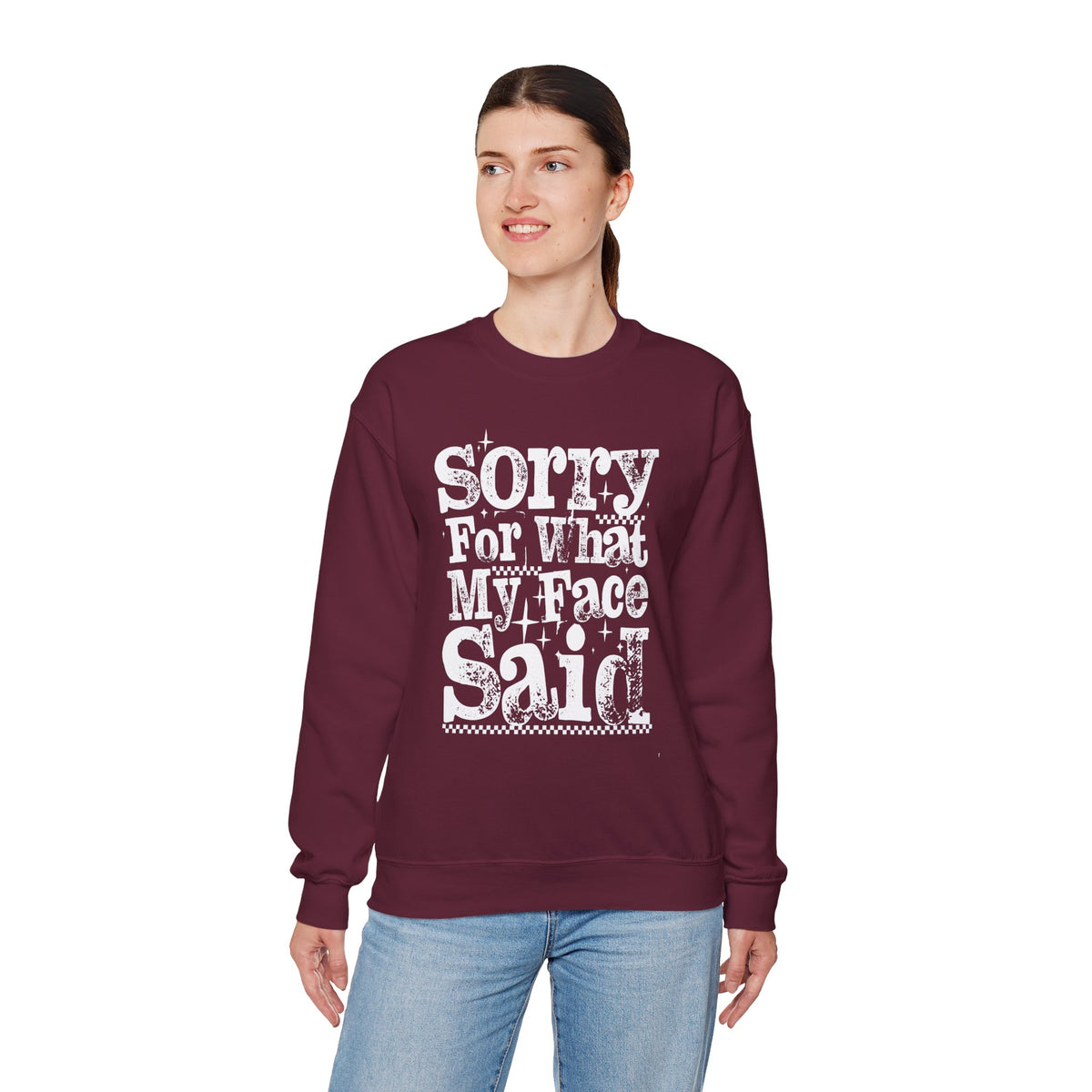 Sorry For What My Face Said - Distressed – Gildan Heavy Blend | Trendy Women’s Soft Sweatshirt. Direct to Garment. Printed & Shipped in the USA. Unisex Sizes.