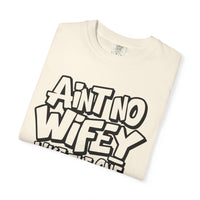 Ain't No Wifey Like The One I Got - Comfort Colors | Trendy Men's T-Shirt. Direct to Garment. Printed & Shipped in the USA. Unisex Sizes.