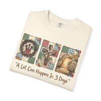 A Lot Can Happen in 3 Days - He Is Risen - Comfort Colors | Trendy Women's T-Shirt. Direct to Garment. Printed & Shipped in the USA. Unisex Sizes.