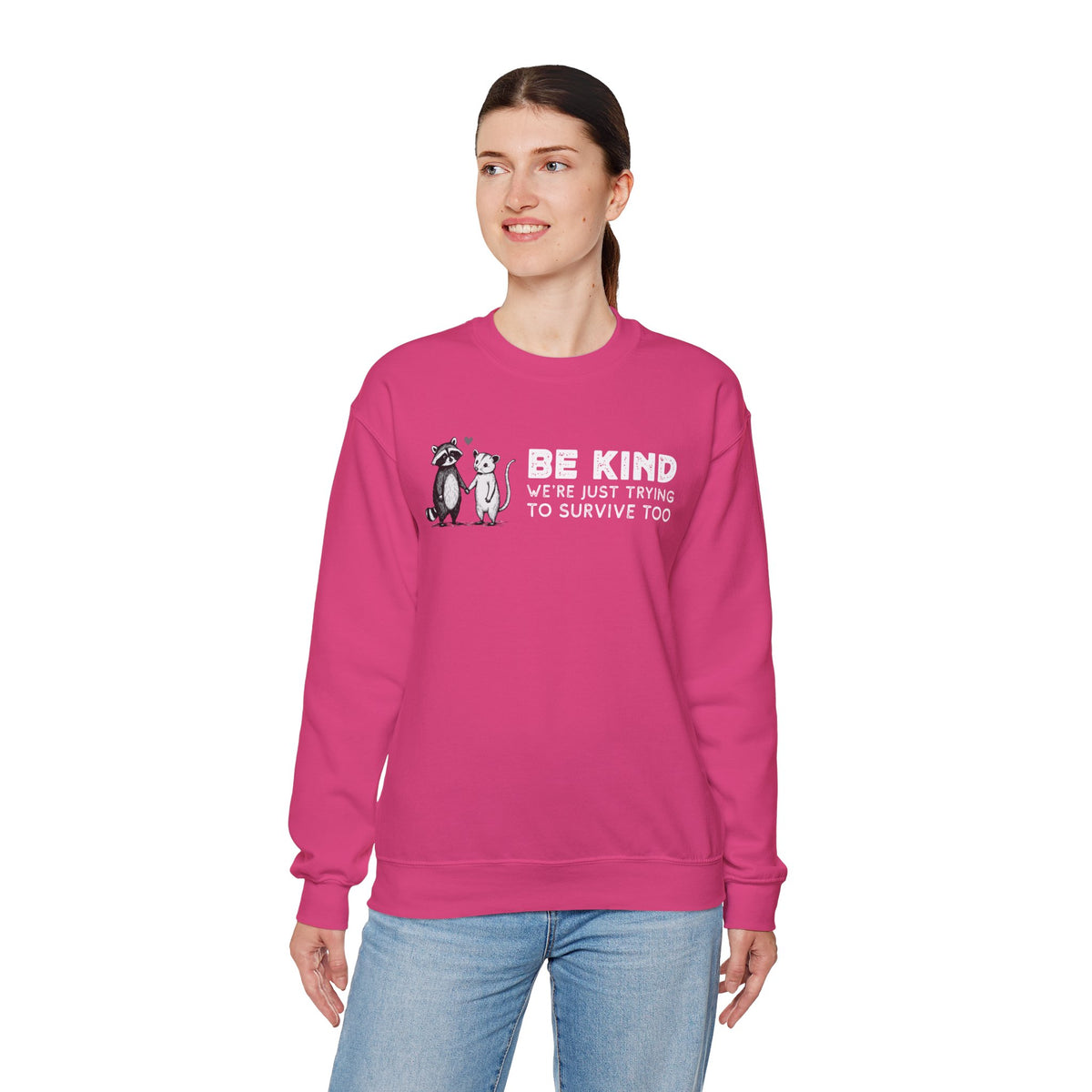 Be Kind. We're Just Trying To Survive Too. Possum. Raccoon. *This Shirt Saves Lives* – Gildan Heavy Blend | Trendy Men's and Women's Soft Sweatshirt. Direct to Garment. Printed & Shipped in the USA. Unisex Sizes.