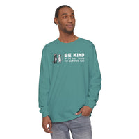 Be Kind. We're Just Trying To Survive Too. Possum. Raccoon. *This Shirt Saves Lives* - Comfort Colors | Trendy Women's and Men's Long Sleeve T-Shirt. Direct to Garment. Printed & Shipped in the USA. Unisex Sizes.