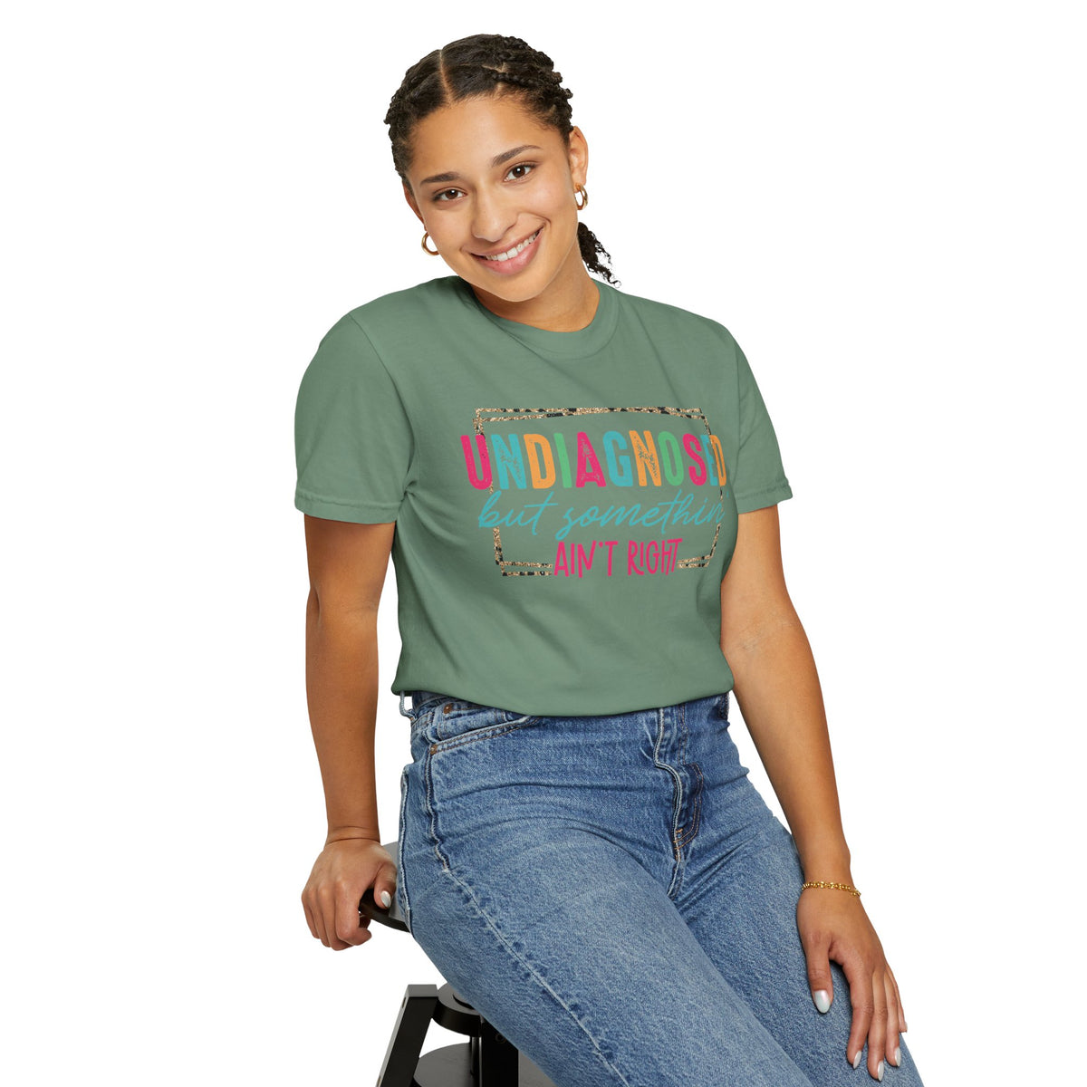 Undiagnosed But Somethin' Ain't Right Funny Mental Health - Comfort Colors | Trendy Women's T-Shirt. Direct to Garment. Printed & Shipped in the USA. Unisex Sizes.