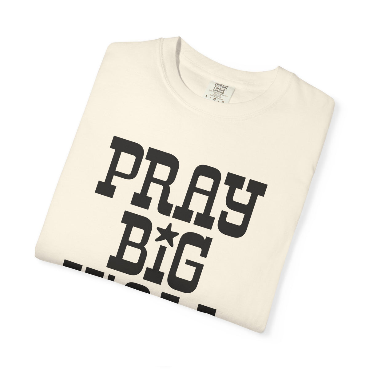 Pray Big Y'all - Comfort Colors | Trendy Women's and Men's T-Shirt. Direct to Garment. Printed & Shipped in the USA. Unisex Sizes.