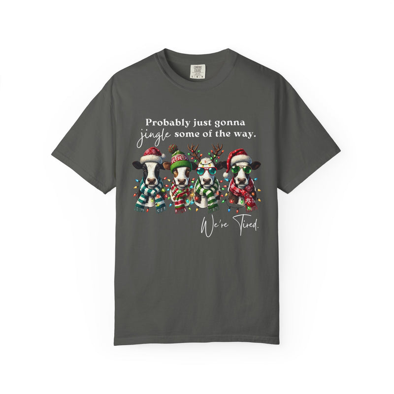 Christmas Cows - Probably Just Gonna Jingle Some Of The Way - Comfort Colors | Trendy Women's and Men's T-Shirt. Direct to Garment. Printed & Shipped in the USA. Unisex Sizes.
