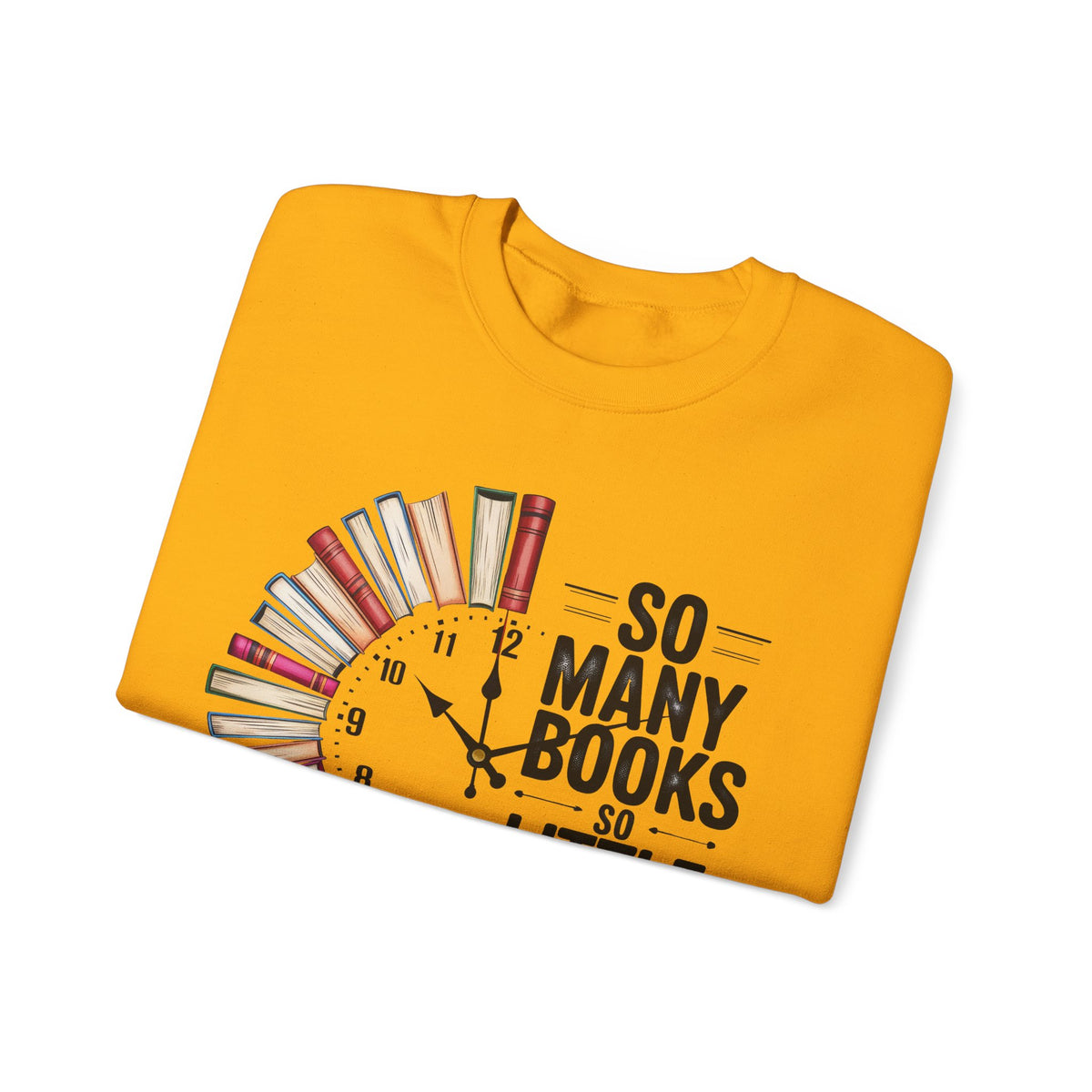 So Many Books So Little Time – Gildan Heavy Blend | Trendy Men's and Women’s Soft Sweatshirt. Direct to Garment. Printed & Shipped in the USA. Unisex Sizes.