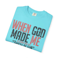 When God Made Me "This'll Be Fun" Christian Faith - Comfort Colors | Trendy Women's T-Shirt. Direct to Garment. Printed & Shipped in the USA. Unisex Sizes.