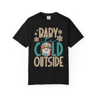 Baby It's Cold Outside Snowman  - Comfort Colors | Trendy Women's T-Shirt. Direct to Garment. Printed & Shipped in the USA. Unisex Sizes.