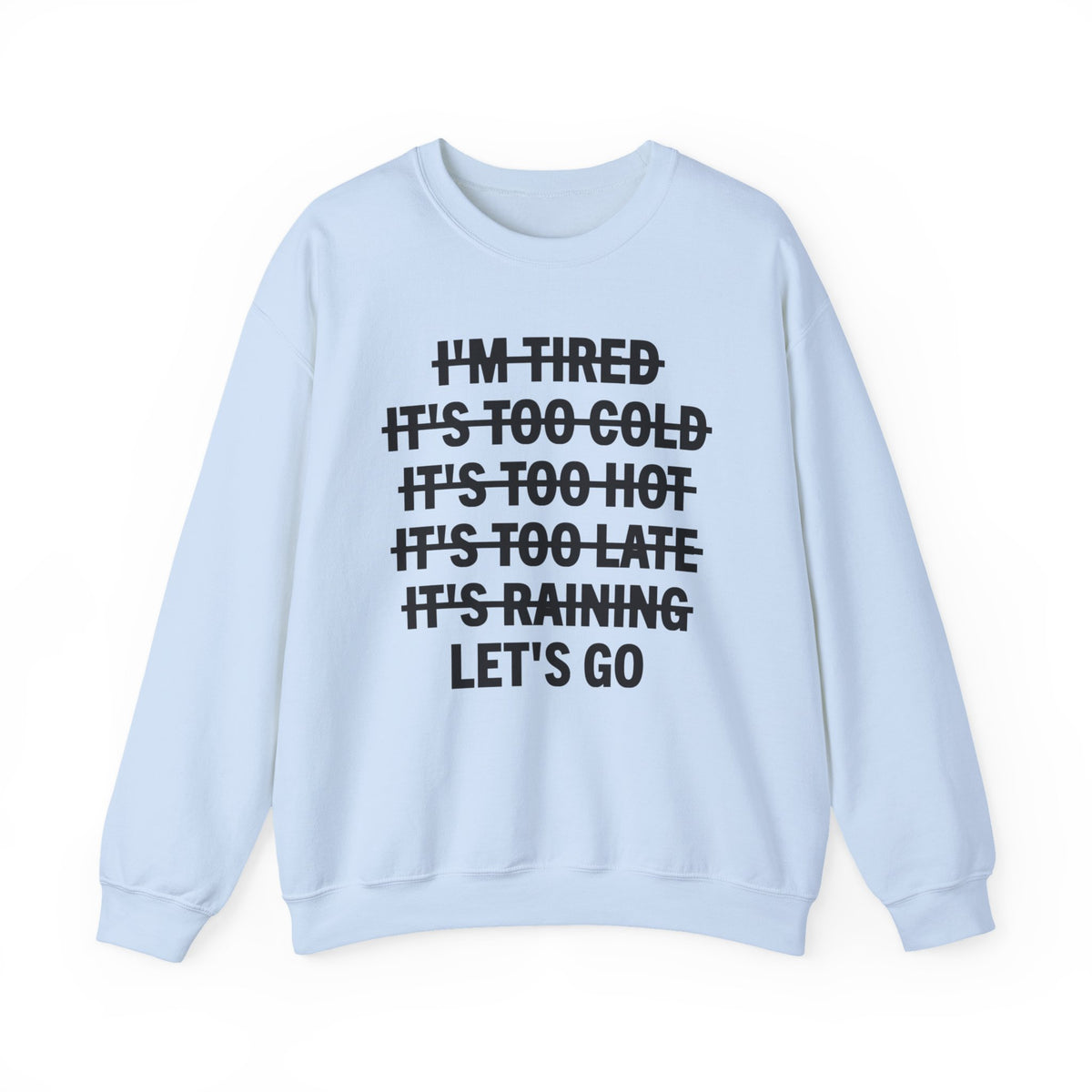 No Excuses, Let's Go – Gildan Heavy Blend | Trendy Men's and Women’s Soft Sweatshirt. Direct to Garment. Printed & Shipped in the USA. Unisex Sizes.