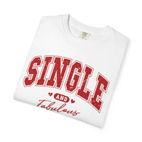 Single and Fabulous - Varsity - Comfort Colors | Trendy Women's T-Shirt. Direct to Garment. Printed & Shipped in the USA. Unisex Sizes.