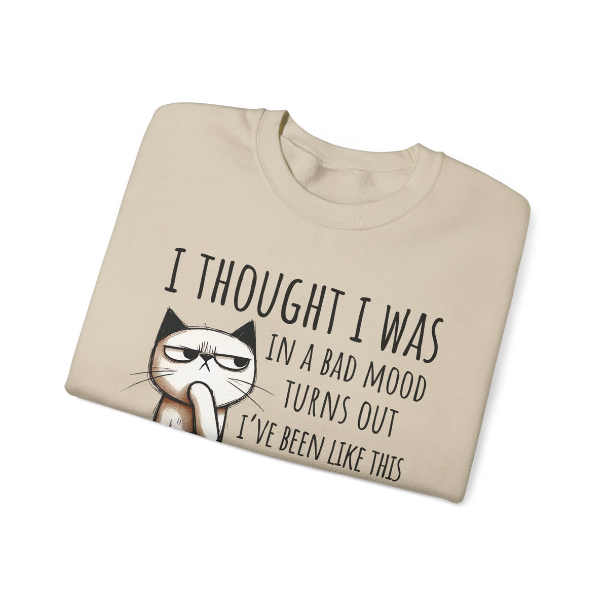 I Thought I Was In A Bad Mood, Grumpy Cat – Gildan Heavy Blend | Trendy Men's and Women’s Soft Sweatshirt. Direct to Garment. Printed & Shipped in the USA. Unisex Sizes.