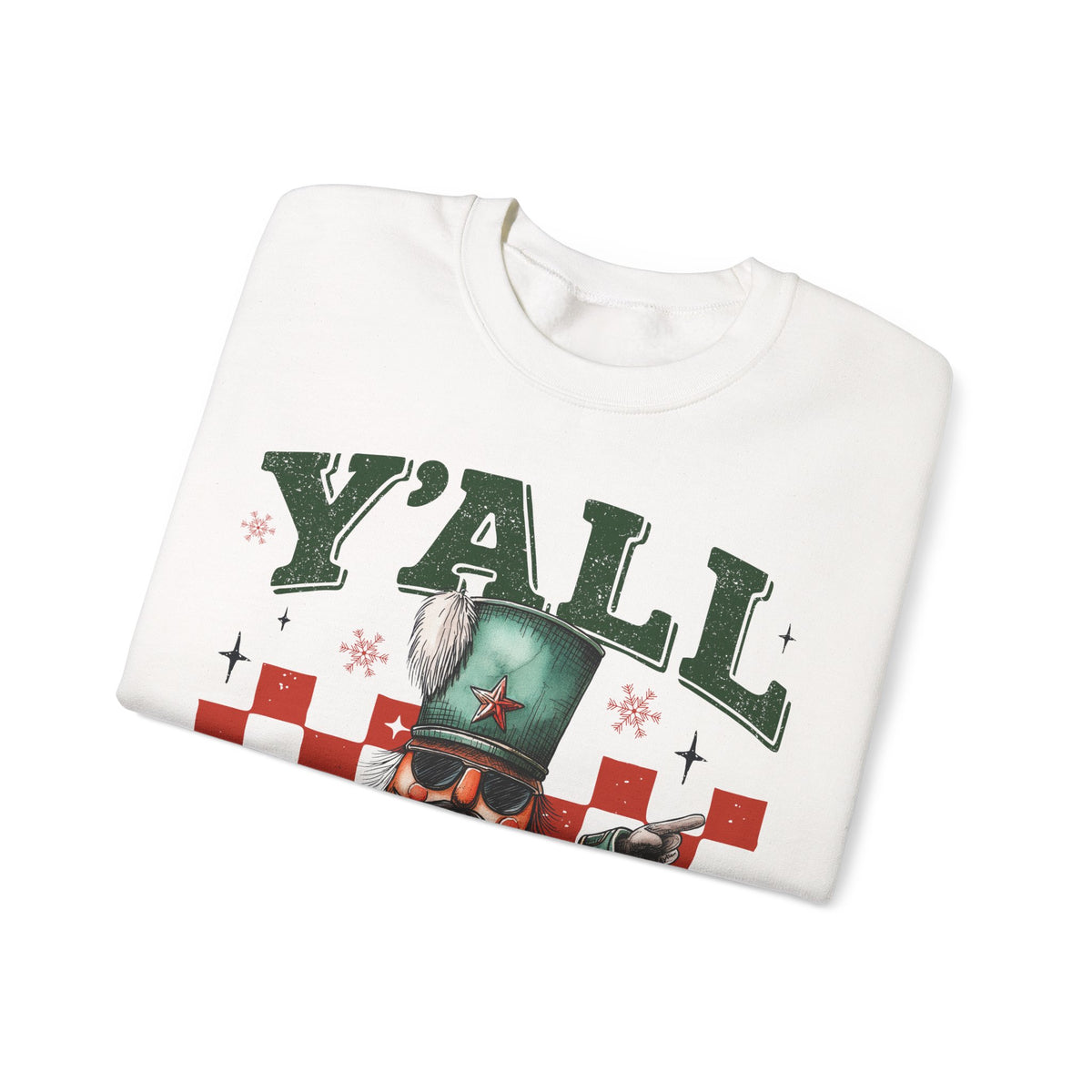 Y'all Are Nuts Nutcracker – Gildan Heavy Blend | Trendy Women’s and Men's Soft Sweatshirt. Direct to Garment. Printed & Shipped in the USA. Unisex Sizes.