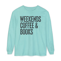 Weekends, Coffee & Books - Comfort Colors | Trendy Women's and Men's Long Sleeve T-Shirt. Direct to Garment. Printed & Shipped in the USA. Unisex Sizes.