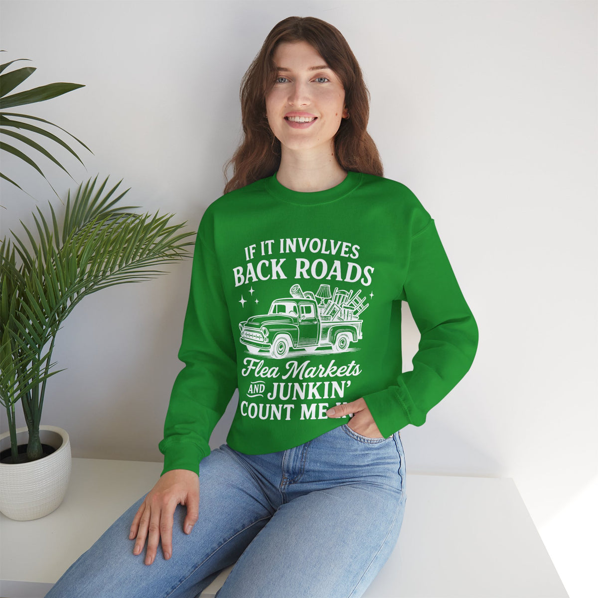 If It Involves Back Roads, Flea Markets and Junkin' Count Me In – Gildan Heavy Blend | Trendy Women’s and Men's Soft Sweatshirt. Direct to Garment. Printed & Shipped in the USA. Unisex Sizes.