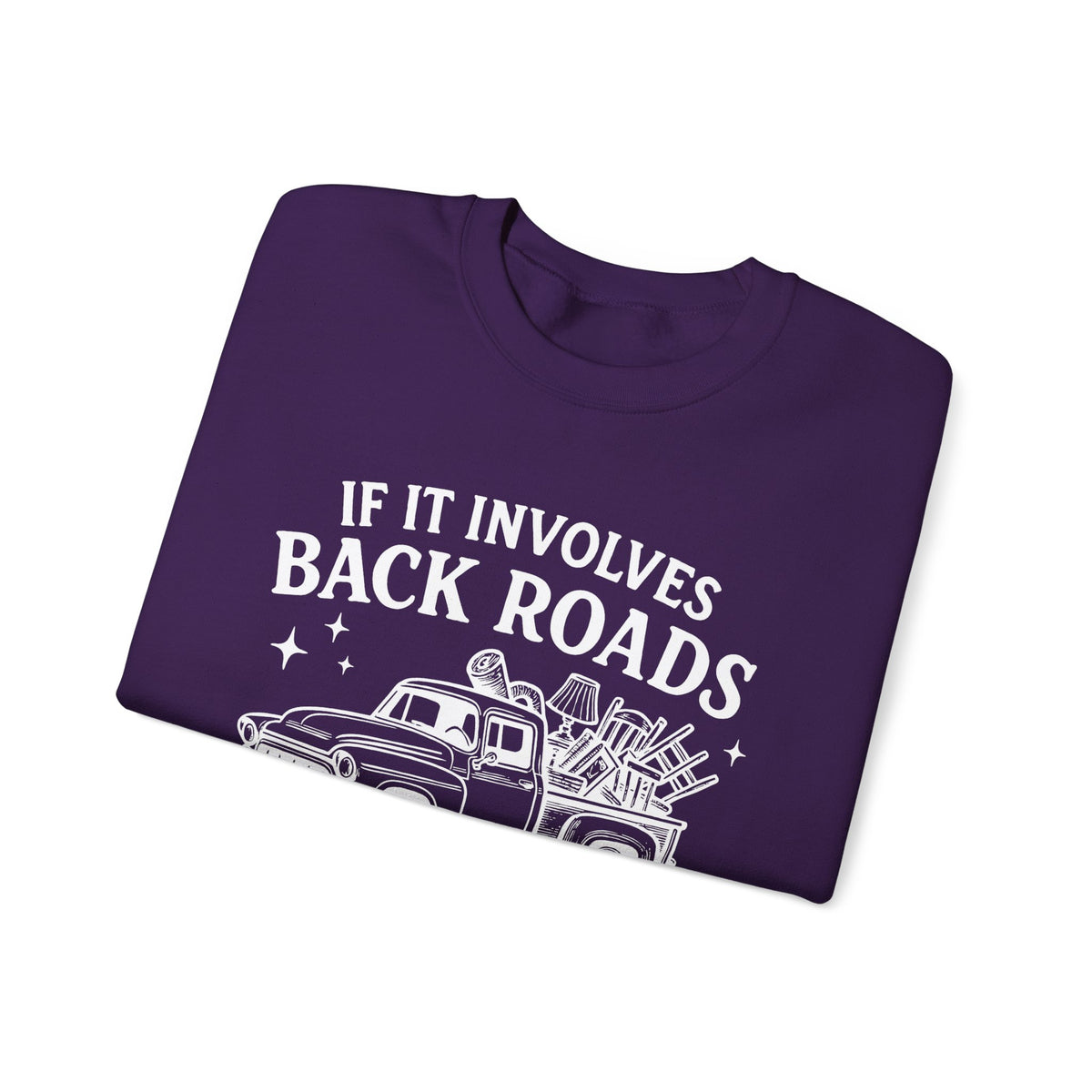 If It Involves Back Roads, Flea Markets and Junkin' Count Me In – Gildan Heavy Blend | Trendy Women’s and Men's Soft Sweatshirt. Direct to Garment. Printed & Shipped in the USA. Unisex Sizes.