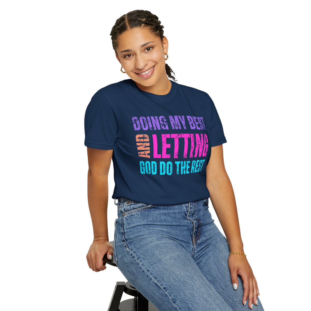 Doing My Best and Letting God Do The Rest - Comfort Colors | Trendy Women's T-Shirt. Direct to Garment. Printed & Shipped in the USA. Unisex Sizes.