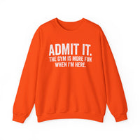 Admit It, The Gym Is More Fun When I’m Here - Distressed – Gildan Heavy Blend | Trendy Men's and Women’s Soft Sweatshirt. Direct to Garment. Printed & Shipped in the USA. Unisex Sizes.