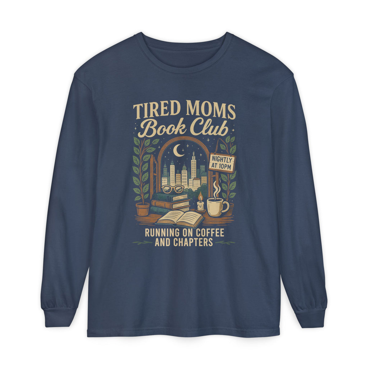 Tired Moms Book Club Running on Coffee and Chapters - Comfort Colors | Trendy Women's Long Sleeve T-Shirt. Direct to Garment. Printed & Shipped in the USA. Unisex Sizes.