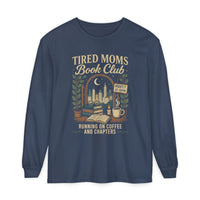Tired Moms Book Club Running on Coffee and Chapters - Comfort Colors | Trendy Women's Long Sleeve T-Shirt. Direct to Garment. Printed & Shipped in the USA. Unisex Sizes.