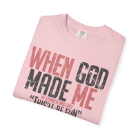 When God Made Me "This'll Be Fun" Christian Faith - Comfort Colors | Trendy Women's T-Shirt. Direct to Garment. Printed & Shipped in the USA. Unisex Sizes.