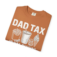 Dad Tax, If I'm Buyin I'm Tryin - Comfort Colors | Trendy Men's T-Shirt. Direct to Garment. Printed & Shipped in the USA. Unisex Sizes.