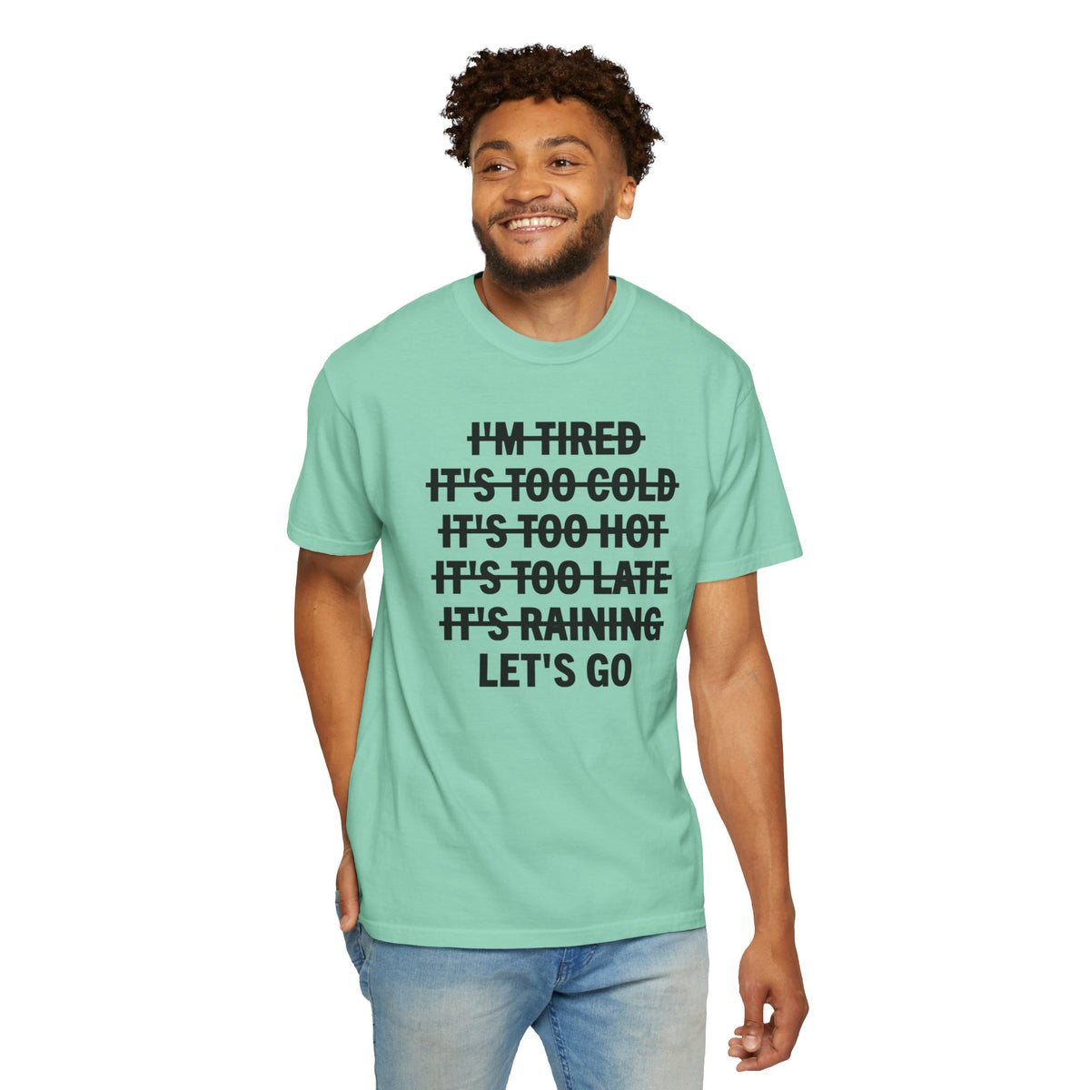 No Excuses, Let's Go - Comfort Colors | Trendy Men's and Women's T-Shirt. Direct to Garment. Printed & Shipped in the USA. Unisex Sizes.