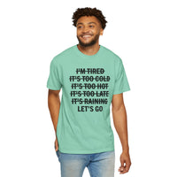 No Excuses, Let's Go - Comfort Colors | Trendy Men's and Women's T-Shirt. Direct to Garment. Printed & Shipped in the USA. Unisex Sizes.