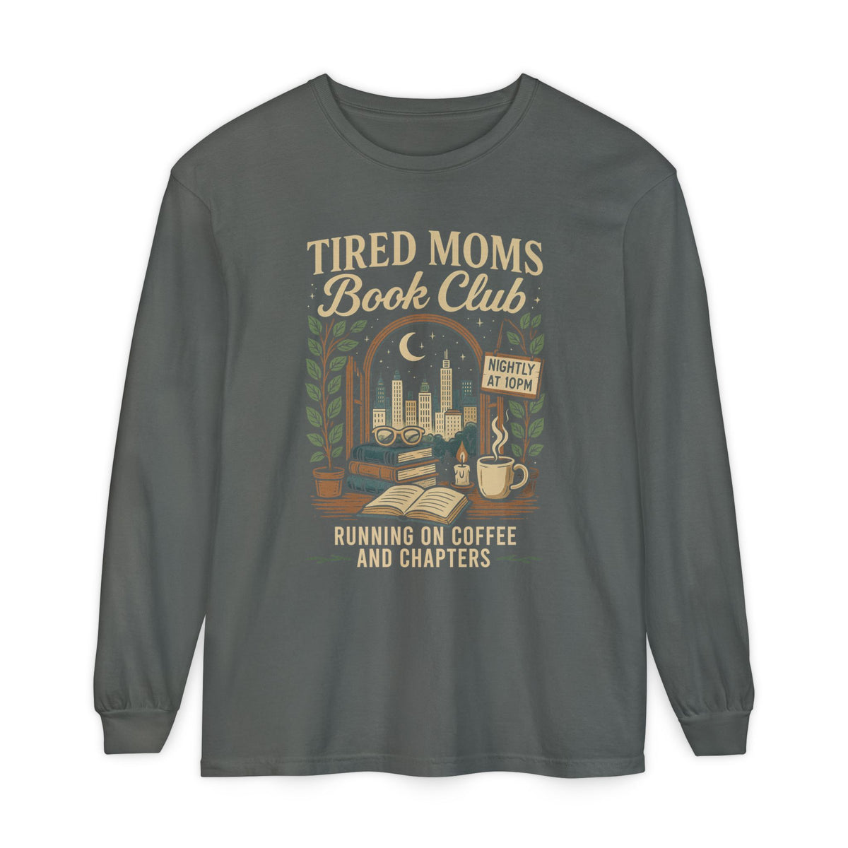 Tired Moms Book Club Running on Coffee and Chapters - Comfort Colors | Trendy Women's Long Sleeve T-Shirt. Direct to Garment. Printed & Shipped in the USA. Unisex Sizes.